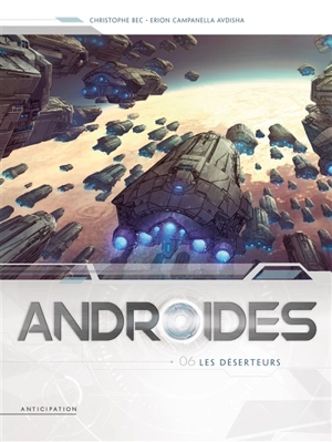 Androïdes. Vol. 6. Les déserteurs - Christophe Bec