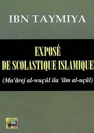 Exposé de scolastique islamique - Taqi al-Din Ahmad Ibn Taymiyya