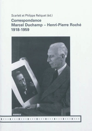 Correspondance Marcel Duchamp-Henri-Pierre Roché : 1918-1959 - Marcel Duchamp