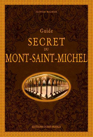 Guide secret du Mont-Saint-Michel - Olivier Mignon