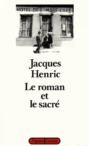 Le Roman et le sacré - Jacques Henric