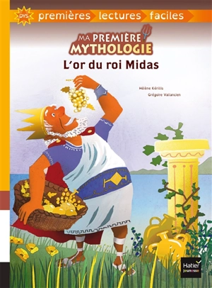 Ma première mythologie. Vol. 3. L'or du roi Midas - Hélène Kérillis