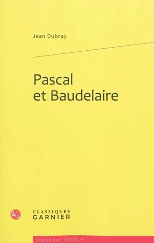 Pascal et Baudelaire - Jean Dubray