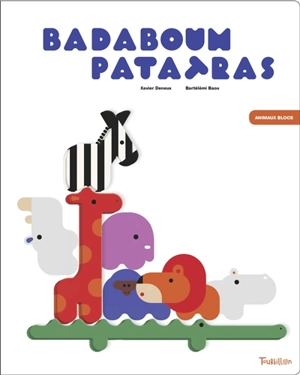 Badaboum patatras : animaux blocs - Xavier Deneux