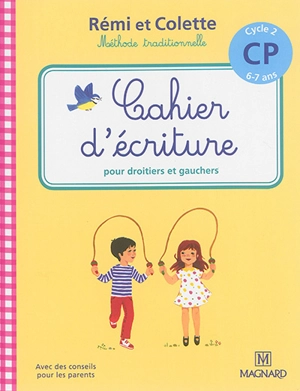 Rémi et Colette, méthode traditionnelle : cahier d'écriture pour droitiers et gauchers : cycle 2, CP, 6-7 ans - Catherine Simard