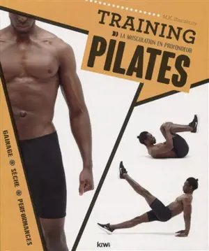 Training Pilates : la musculation en profondeur : gainage, sèche, performances - Mollie Stansbury