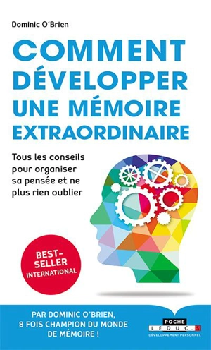 Comment développer une mémoire extraordinaire : tous les conseils pour organiser sa pensée et ne plus rien oublier - Dominic O'Brien