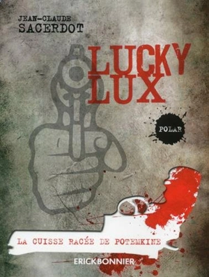 Lucky Lux. La cuisse racée de Potemkine : polar - Jean-Claude Sacerdot