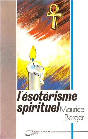 L'ésotérisme spirituel - Maurice Berger