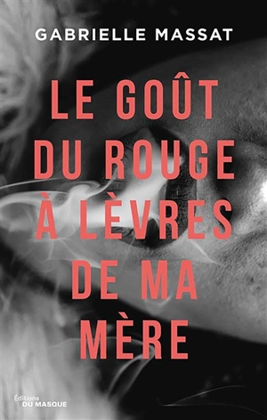 Le goût du rouge à lèvres de ma mère - Gabrielle Massat