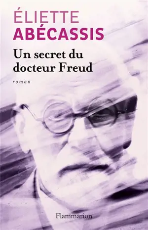 Un secret du docteur Freud - Eliette Abécassis