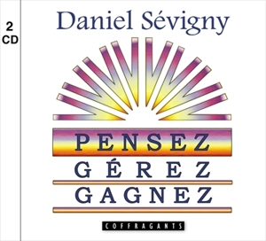 Pensez, gérez, gagnez - Daniel Sévigny