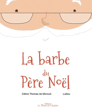 La barbe du Père Noël - Céline Thomas de Moncuit