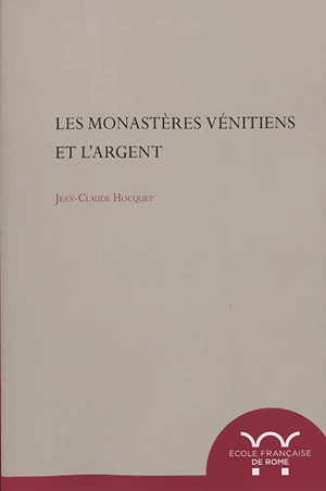 Les monastères vénitiens et l'argent - Jean-Claude Hocquet