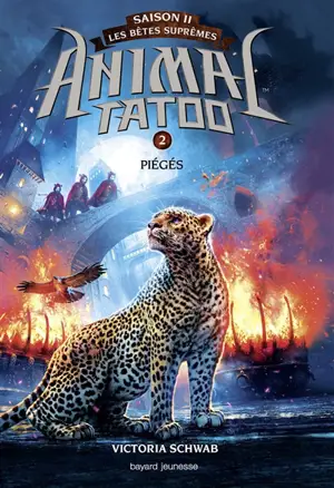 Animal tatoo : saison 2, les bêtes suprêmes. Vol. 2. Piégés - Victoria Schwab