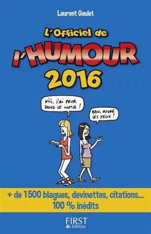 L'officiel de l'humour 2016 : + de 1.500 blagues, devinettes, citations... 100 % inédits - Laurent Gaulet