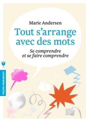 Tout s'arrange avec des mots : se comprendre et se faire comprendre - Marie Andersen