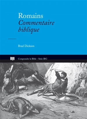 Romains : commentaire biblique : une lecture pastorale - Brad Dickson