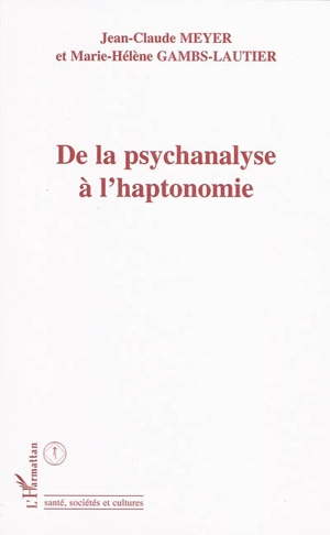 De la psychanalyse à l'haptonomie - Jean-Claude Meyer