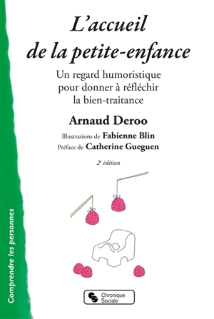 L'accueil de la petite enfance : un regard humoristique pour donner à réfléchir la bientraitance - Arnaud Deroo