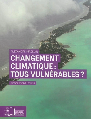 Changement climatique, tous vulnérables ? : repenser les inégalités - Alexandre Magnan