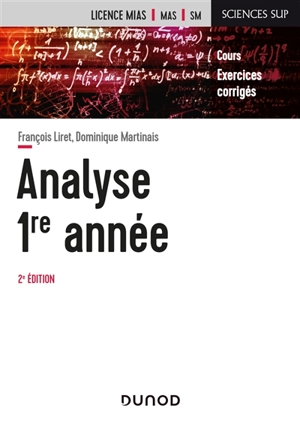 Analyse 1re année : cours, exercices corrigés : licence MIAS, MAS, SM - François Liret