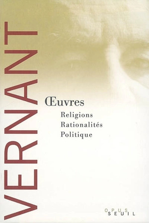 Oeuvres : religions, rationalités, politique - Jean-Pierre Vernant