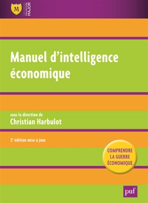 Manuel d'intelligence économique : comprendre la guerre économique