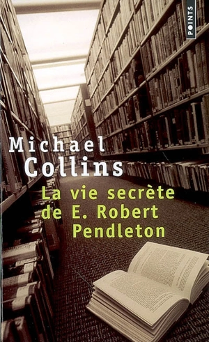 La vie secrète de E. Robert Pendleton - Michael Collins