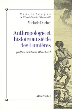 Anthropologie et histoire au siècle des lumières - Michèle Duchet