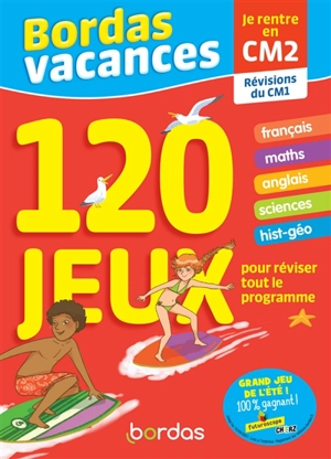 Bordas vacances, 120 jeux pour réviser tout le programme : je rentre en CM2 : révisions du CM1