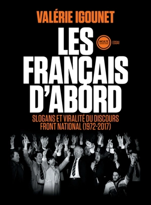 Les Français d'abord : slogans et viralité du discours Front national (1972-2017) - Valérie Igounet