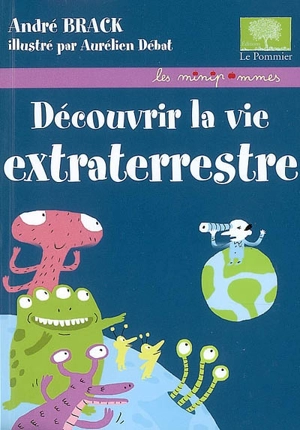 Découvrir la vie extraterrestre - André Brack