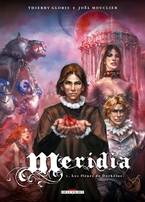 Meridia. Vol. 1. Les fleurs de Dorkéïne - Thierry Gloris