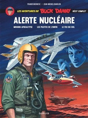 Les aventures de Buck Danny : récit complet. Vol. 1. Alerte nucléaire - Jean-Michel Charlier