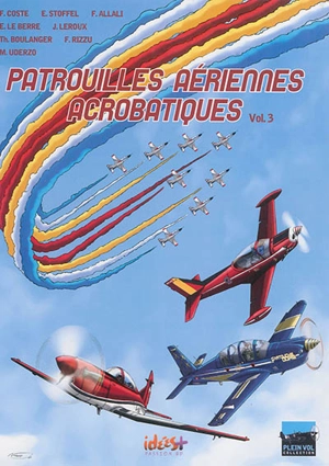 Patrouilles aériennes acrobatiques. Vol. 3 - Franck Coste