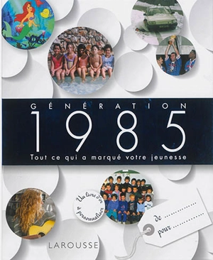 Génération 1985 : tout ce qui a marqué votre jeunesse : un livre d'or à personnaliser