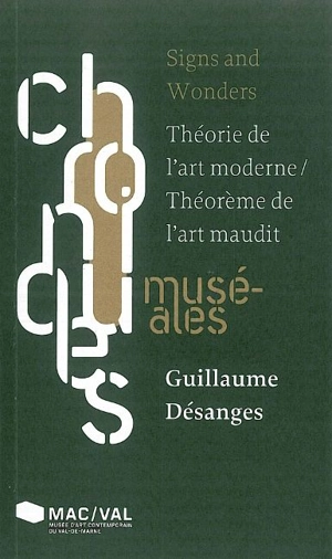 Signs and wonders : théorie de l'art moderne, théorème de l'art maudit - Guillaume Désanges