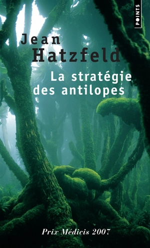 La stratégie des antilopes : récits - Jean Hatzfeld