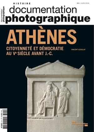 Documentation photographique (La), n° 8111. Athènes : citoyenneté et démocratie au Ve siècle avant J.-C. - Vincent Azoulay