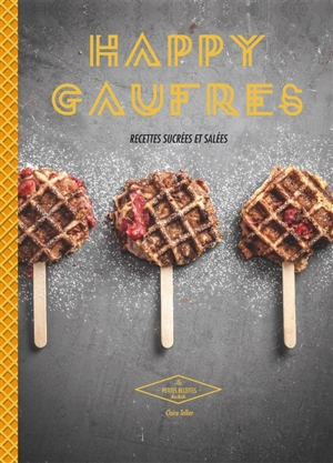 Happy gaufres : recettes sucrées et salées - Claire Tellier