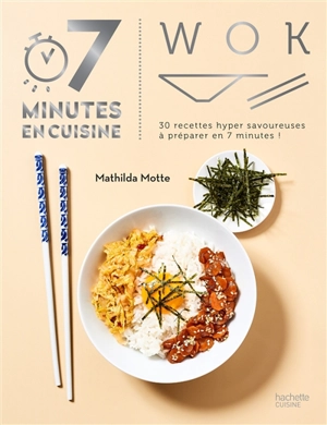 Wok : 30 recettes hyper savoureuses à préparer en 7 minutes ! - Mathilda Motte