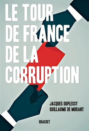 Le tour de France de la corruption - Jacques Duplessy