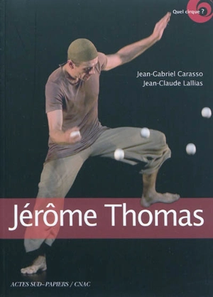 Jérôme Thomas, jongleur d'âme : entretien avec Jérôme Thomas - Jérôme Thomas