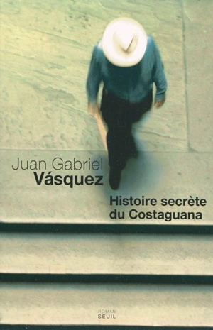 Histoire secrète du Costaguana - Juan Gabriel Vasquez