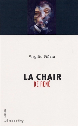 La chair de René - Virgilio Pinera