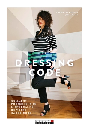 Le dressing code : comment porter (enfin) l'intégralité de votre garde-robe - Charlotte Moreau