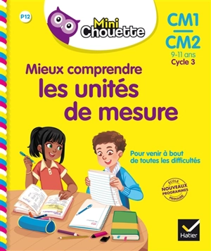 Mieux comprendre les unités de mesure, CM1-CM2, 9-11 ans, cycle 3 : nouveaux programmes école primaire - Albert Cohen