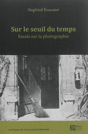 Sur le seuil du temps : essais sur la photographie - Siegfried Kracauer