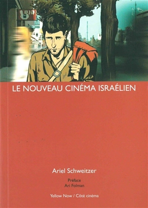 Le nouveau cinéma israélien - Ariel Schweitzer